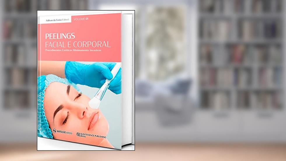 PEELING FACIAL E CORPORAL: PROCEDIMENTOS ESTETICOS MINIMAMENTE INVASIVOS, do autor ADILSON DA COSTA