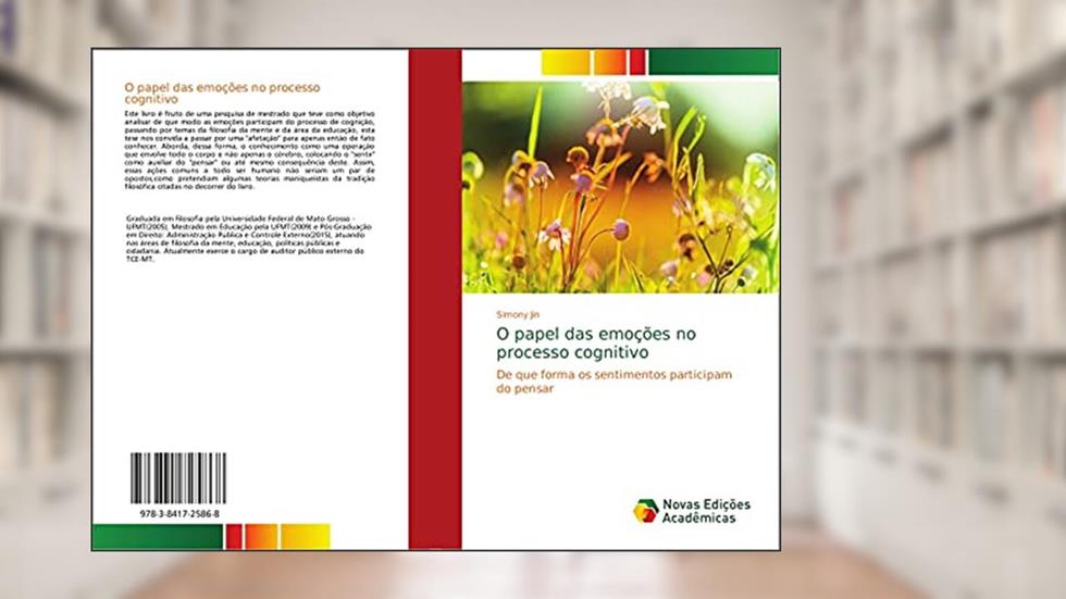 O papel das emoções no processo cognitivo: De que forma os sentimentos participam do pensar, do autor Simony Jin