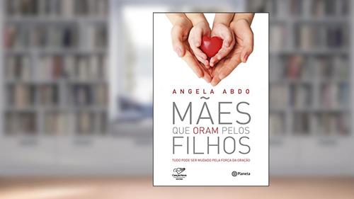 Capa de Mães que oram pelos filhos, do autor Angela Abdo
