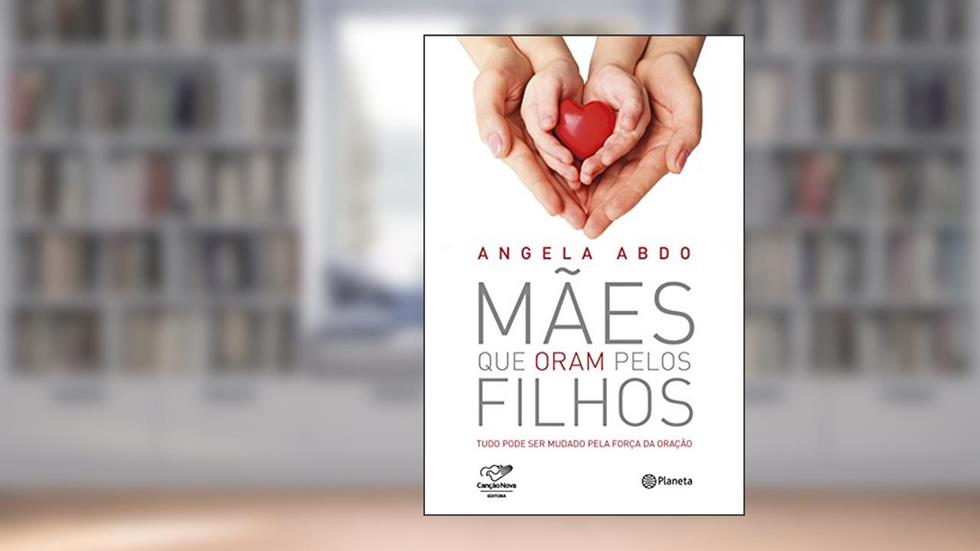 Mães que oram pelos filhos, do autor Angela Abdo