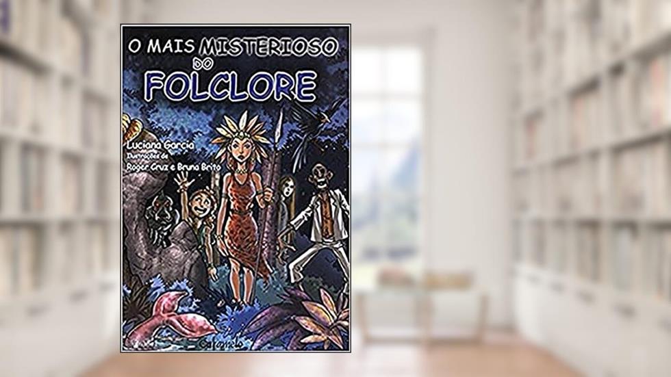 O mais misterioso do folclore, do autor Luciana Garcia