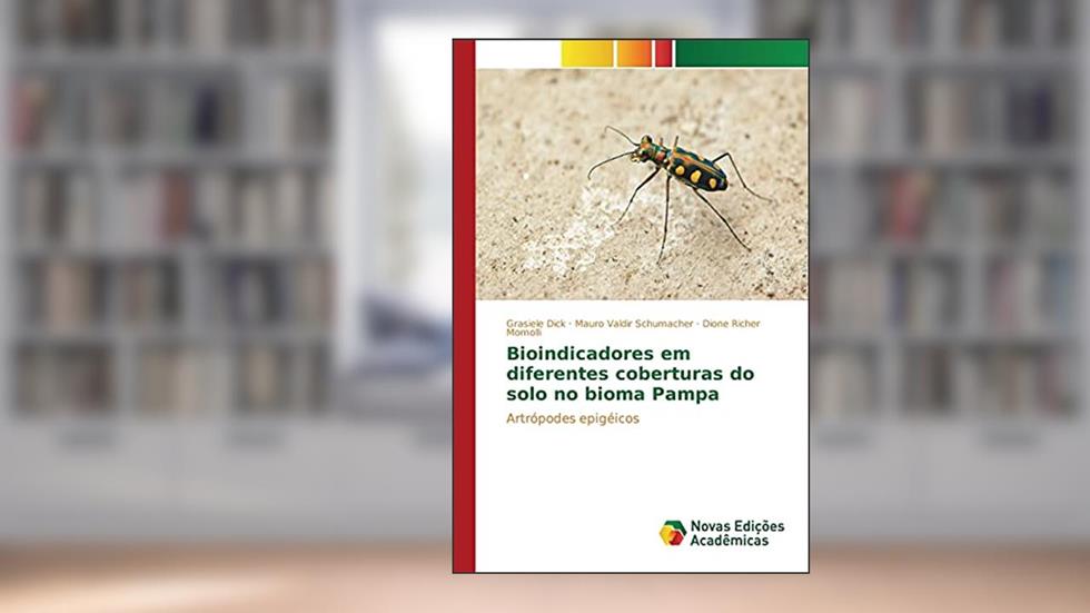 Bioindicadores em diferentes coberturas do solo no bioma Pampa: Artrópodes epigéicos, do autor Dick Grasiele; Schumacher Mauro Valdir; Momolli Dione Richer