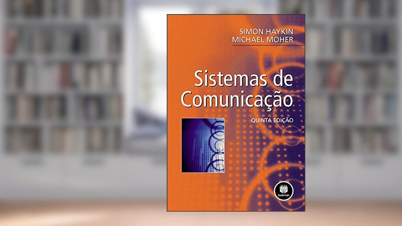 Sistemas de Comunicação: Analógicos e Digitais, do autor Simon Haykin; Michael Moher