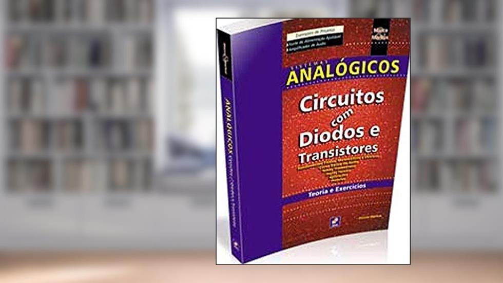 Sistemas analógicos: Circuitos com diodos e transistores, do autor Otávio Markus