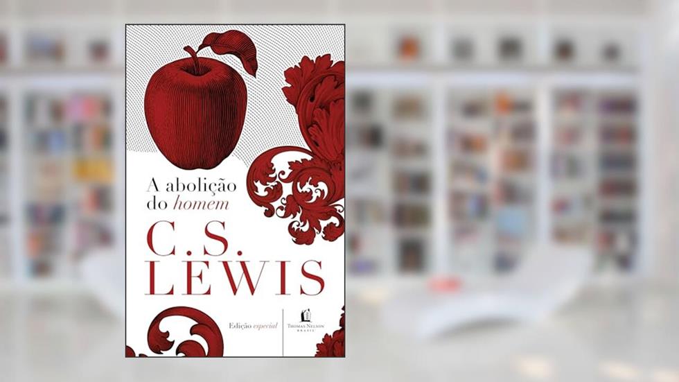 A abolição do homem, do autor C. S. Lewis