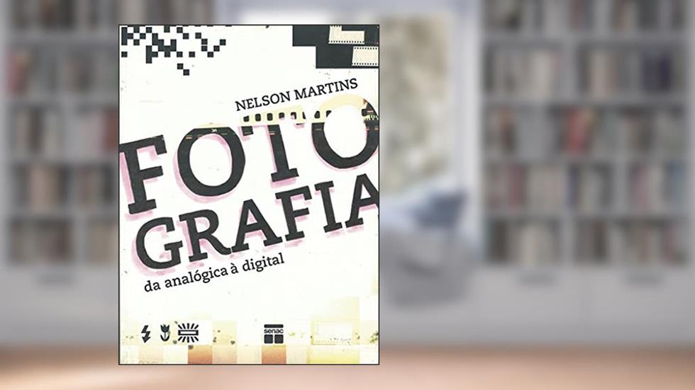 Fotografia: Da analógica a digital, do autor Nelson Martins