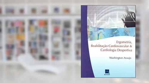 Capa de Ergometria, Reabilitação Cardiovascular e Cardiologia Desportiva, do autor Washington Araújo