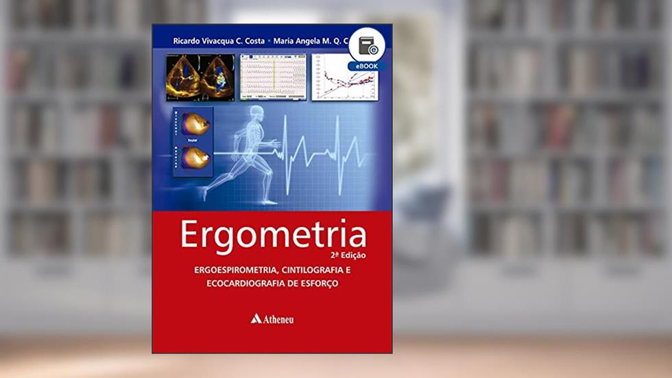 Ergometria - 2ª Edição (eBook), do autor Maria Ângela de Almeida Meireles; Ricardo Vivacqua Cardoso Costa