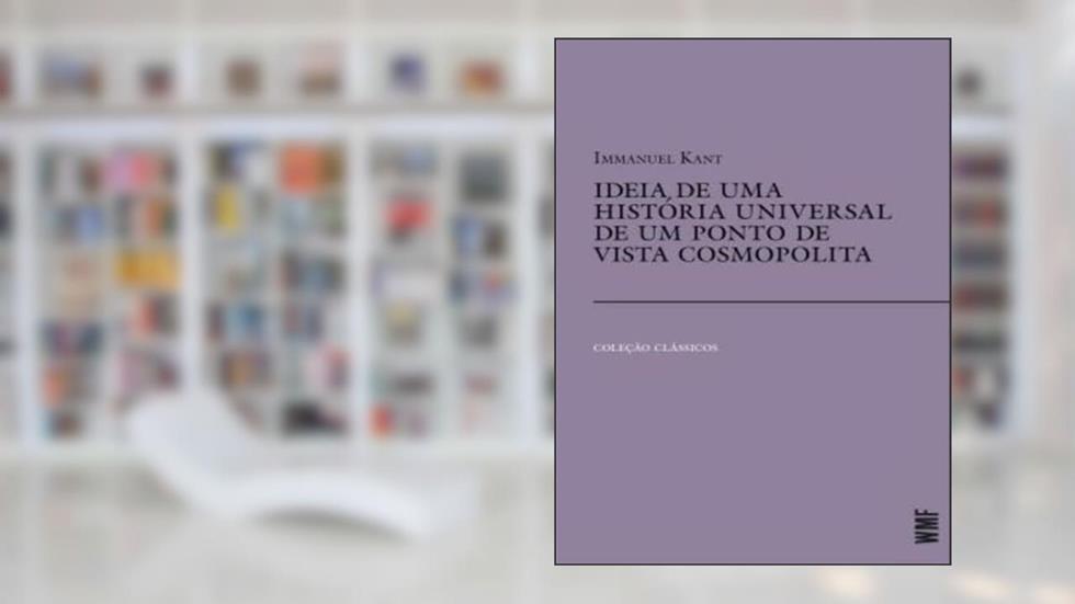 Ideia de uma história universal de um ponto de vista cosmopolita, do autor Immanuel Kant