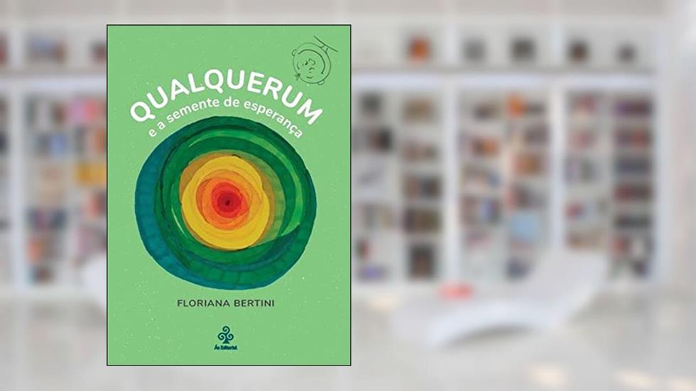 Qualquerum e a semente de esperança, do autor Floriana Bertini