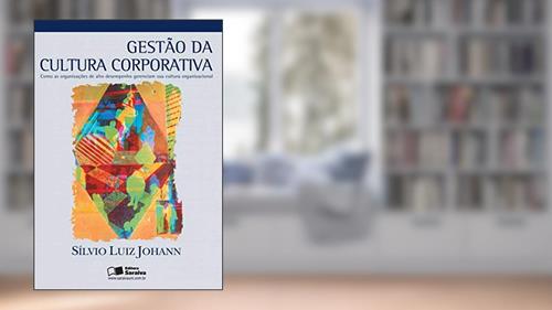 Capa de Gestão da cultura corporativa: Como as organizações de alto desempenho gerenciam sua cultura organizacional, do autor Sílvio Luíz Johann