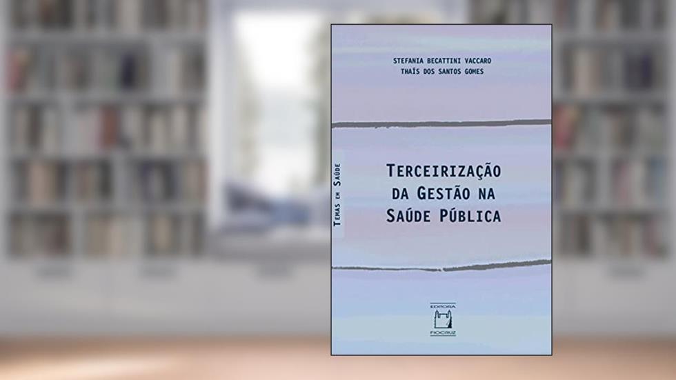 Terceirização da Gestão na Saúde Pública, do autor Becattini Stefania Vaccaro; Thaís dos Santos Gomes