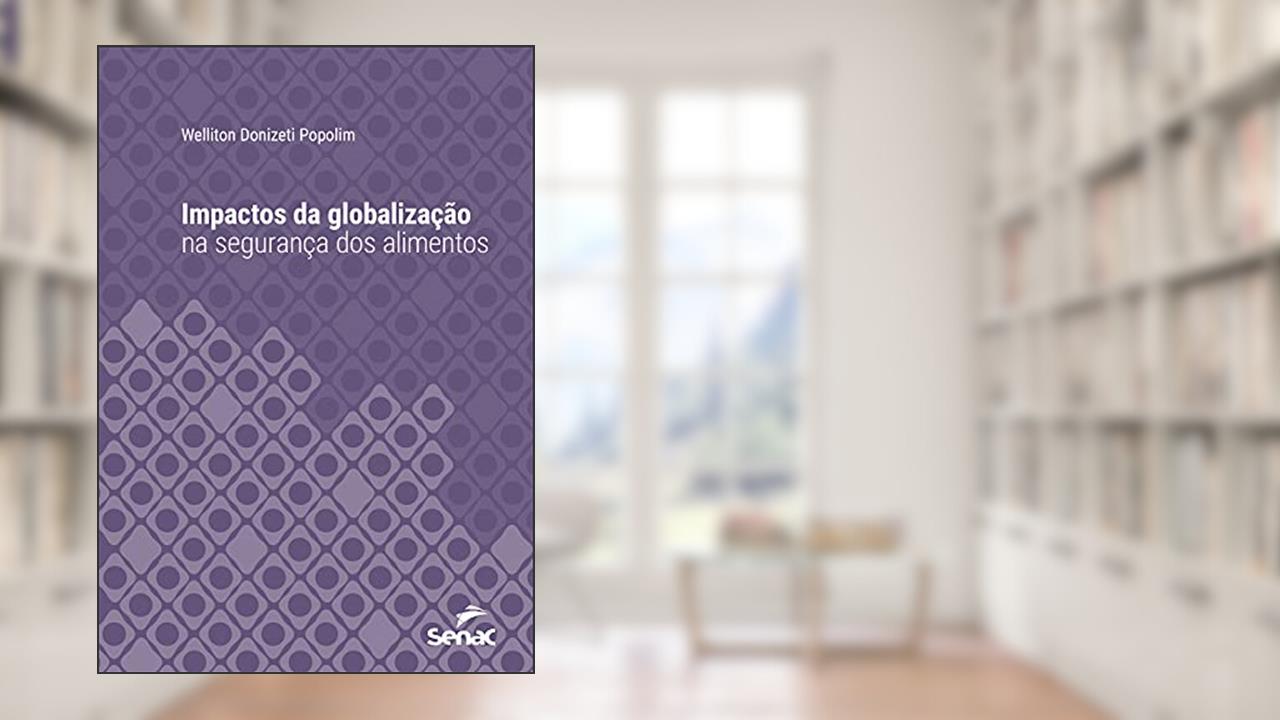 Impactos da globalização na segurança dos alimentos (Série Universitária), do autor Welliton Donizeti Popolim