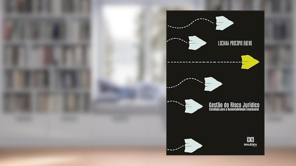 Gestão do risco jurídico: estratégia para a sustentabilidade empresarial, do autor Luciana Procópio Bueno