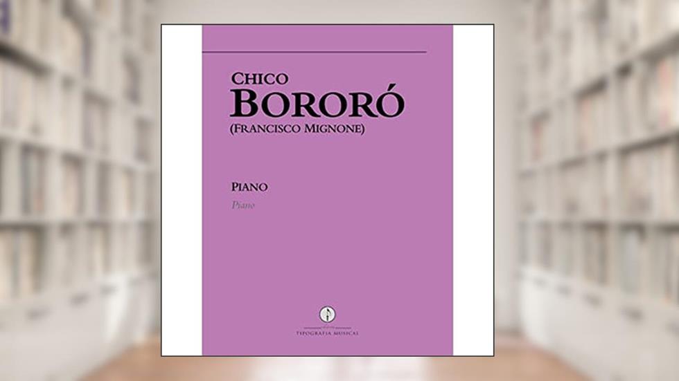 CHICO BORORÓ - PIANO, do autor FRANCISCO MIGNONE