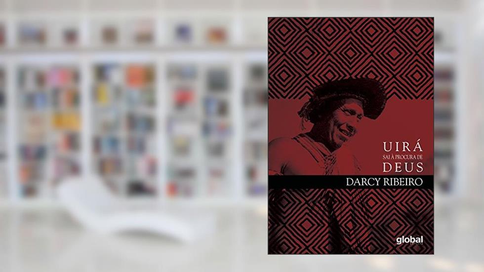 Uirá sai à procura de Deus (Darcy Ribeiro), do autor Darcy Ribeiro