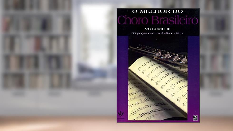 O melhor do Choro brasileiro - Volume III, do autor Diversos