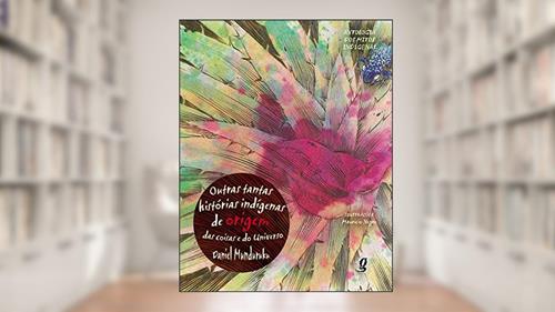 Capa de Outras tantas histórias indígenas de origem das coisas e do universo, do autor Daniel Munduruku
