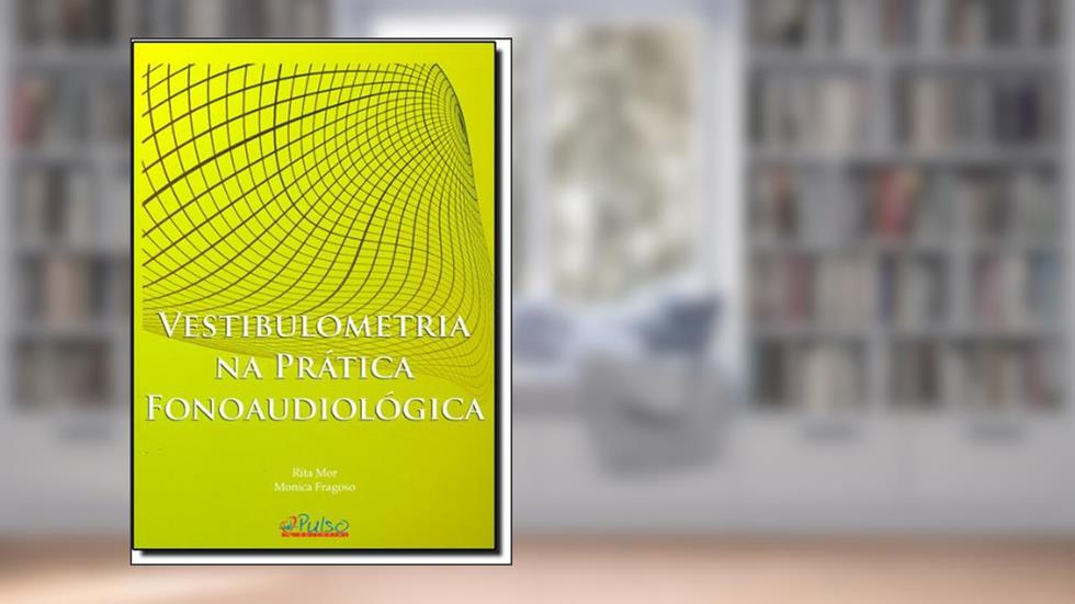 Vestibulometria na Prática Fonoaudiológica, do autor Mônica Fragoso