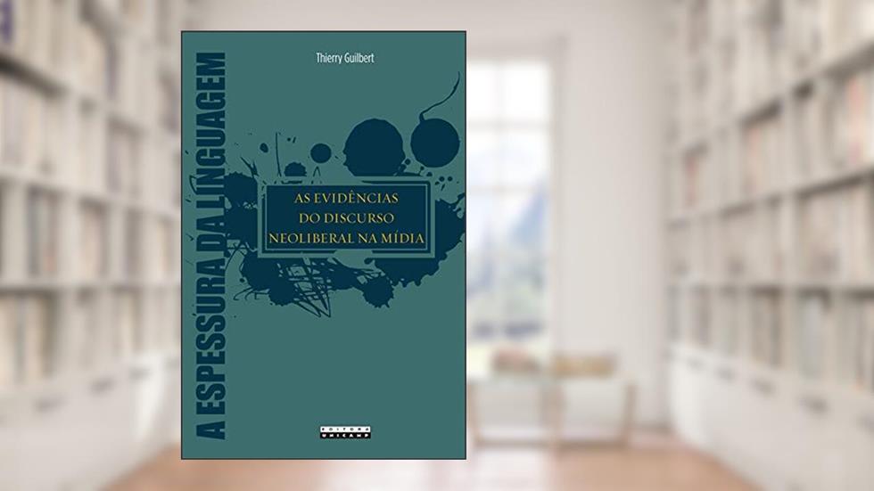As evidências do discurso neoliberal na mídia, do autor Thierry Guilbert
