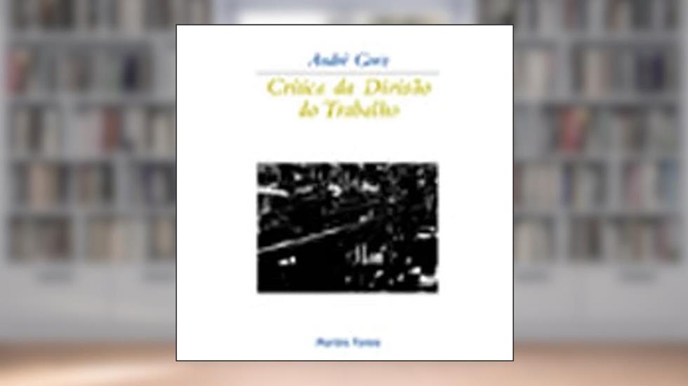 Crítica da Divisão do Trabalho, do autor Andre Gorz