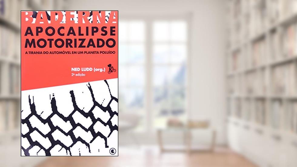 Apocalipse Motorizado, do autor Ned Ludd