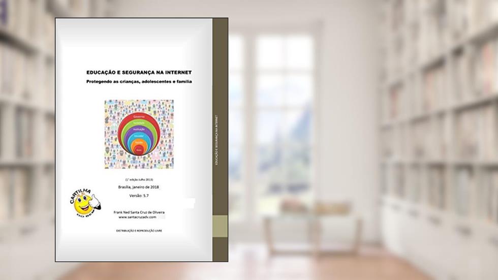 EDUCAÇÃO E SEGURANÇA NA INTERNET: Protegendo as crianças, adolescentes e a família, do autor Frank Ned Santa Cruz de Oliveira
