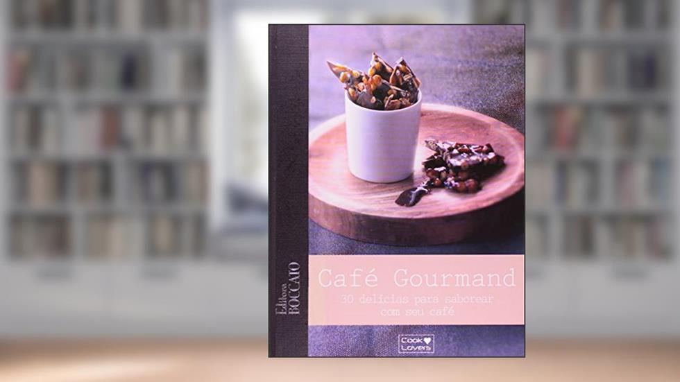 Café Gourmand. 30 Delícias Para Saborear com Seu Café, do autor André Noemie