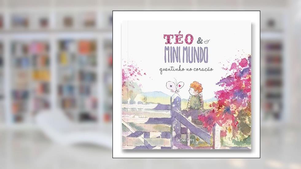 Téo & O Mini Mundo - Quentinho no Coração (Volume 3), do autor Caetano Cury