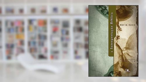 Capa de Interpretação Bíblica, a, do autor Roy Zuck