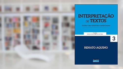 Capa de Interpretação de Textos. Teoria e 815 Questões Comentadas: Volume 3, do autor Renato Aquino
