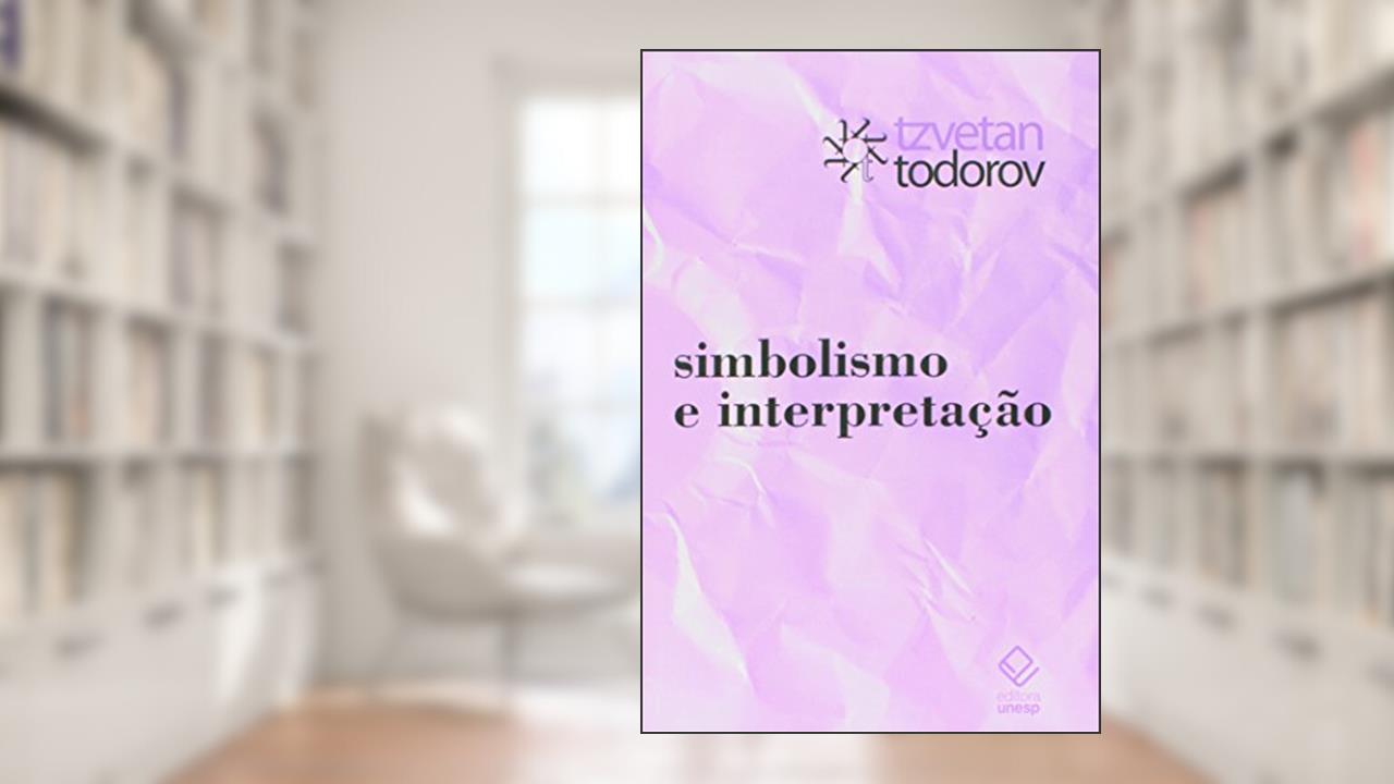 Simbolismo e interpretação, do autor Tzvetan Todorov