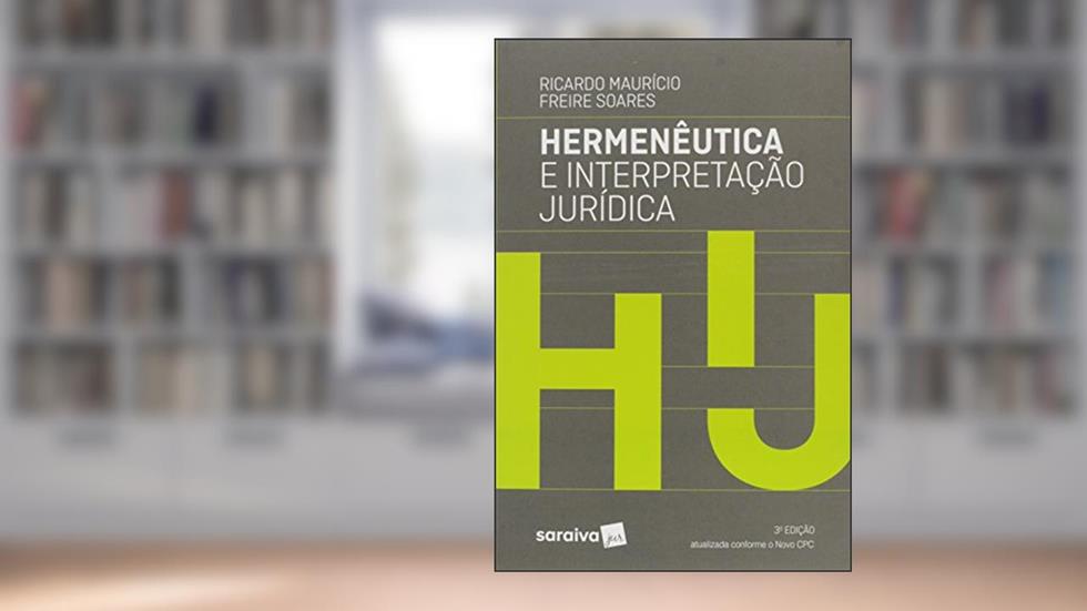 Hermenêutica e Interpretação Jurídica, do autor Ricardo Mauricio Freire Soares