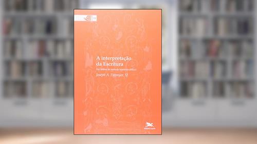 Capa de A interpretação da escritura: Em defesa do método histórico-crítico: 58, do autor Joseph A. Fitzmyer