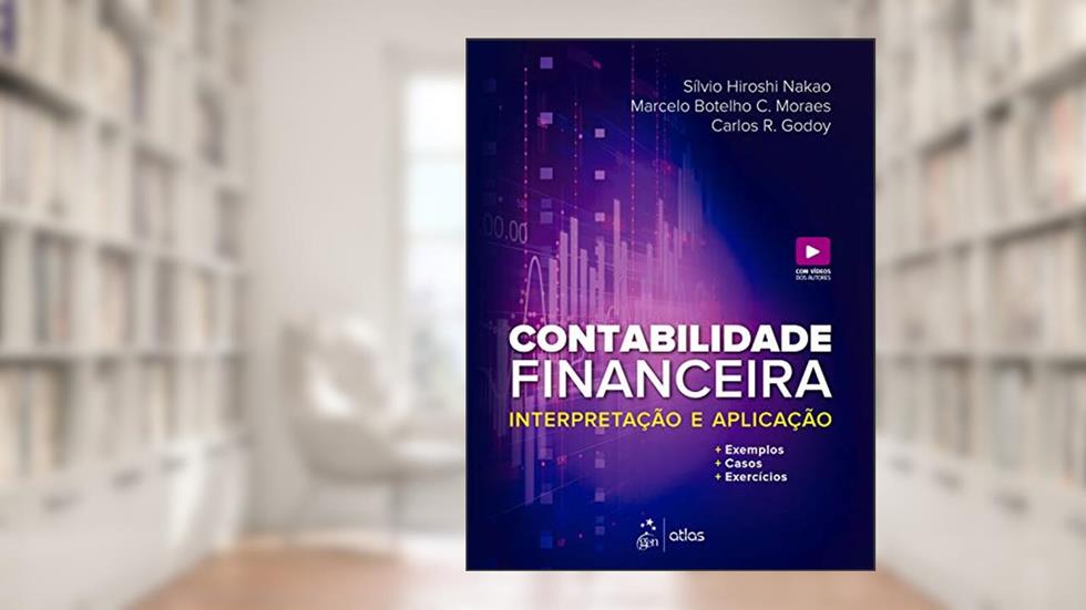 Contabilidade Financeira - Interpretação e Aplicação, do autor Sílvio Hiroshi NAKAO; Marcelo Botelho C. MORAES; Carlos R. GODOY