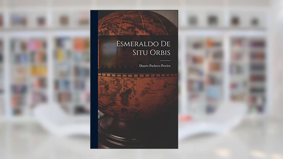 Esmeraldo De Situ Orbis, do autor Duarte Pacheco Pereira
