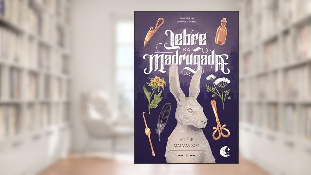 Lebre da Madrugada (Senhores de Sombra e Prata Livro 1), do autor Arthur Malvavisco