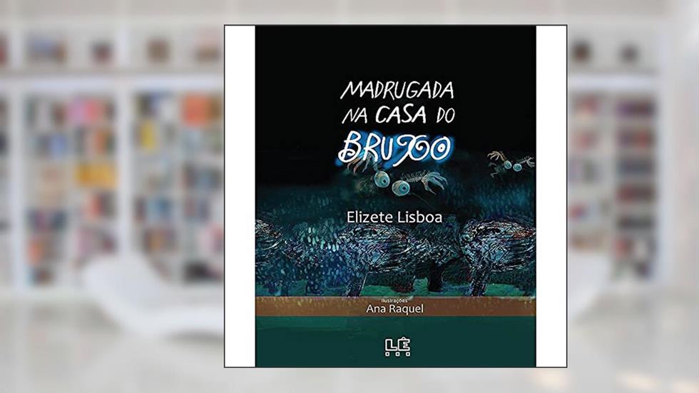 Madrugada na casa do bruxo, do autor Elizete Lisboa