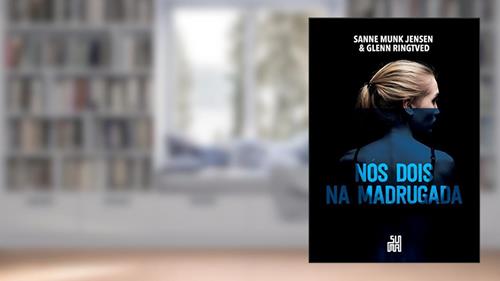 Capa de Nós dois na madrugada, do autor Sanne Munk Jensen; Glenn Ringtved