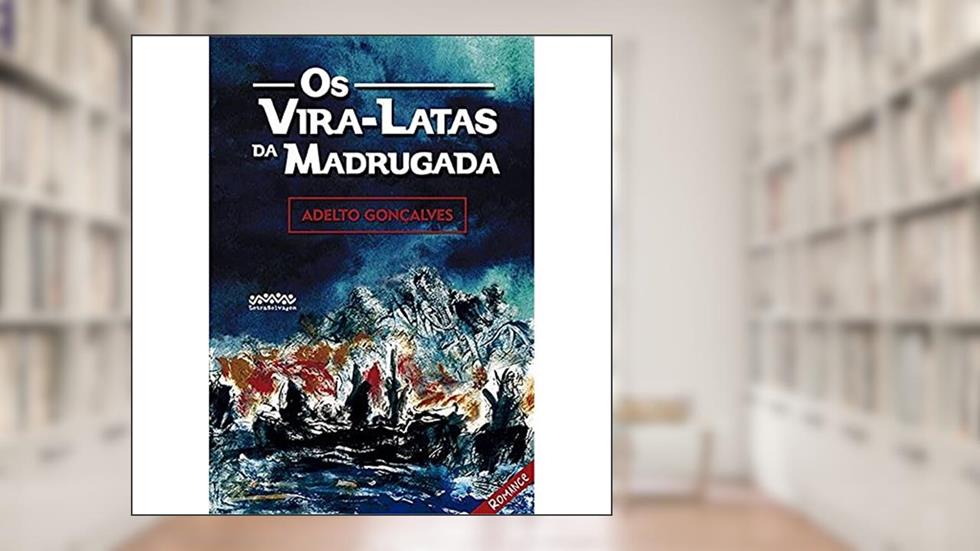 Os Vira-latas da Madrugada, do autor Adelto Gonçalves