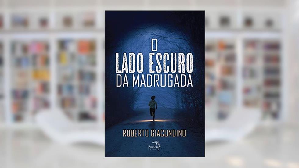 O lado escuro da madrugada, do autor Roberto Giacundino