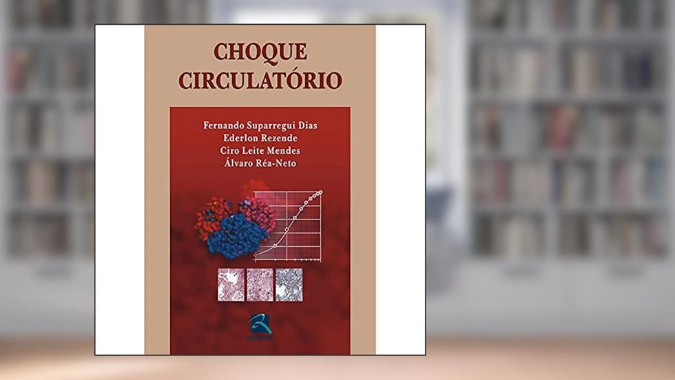 Choque Circulatório, do autor Fernando Suparregui Dias; Ederlon Rezende; Ciro Leite Mendes; Álvaro Réa-Neto