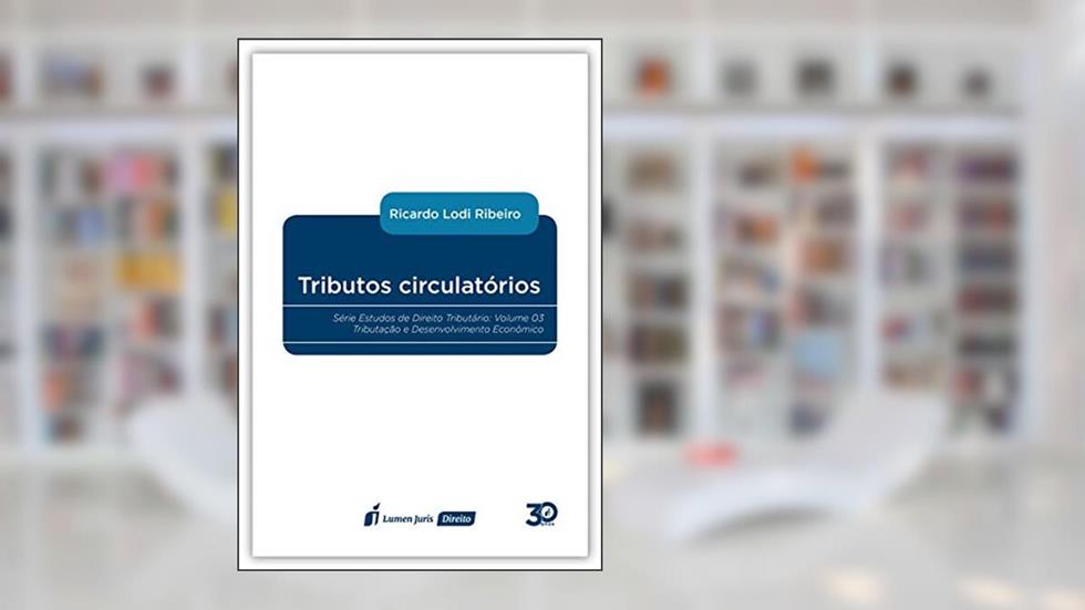 Tributos Circulatórios - 2018, do autor Ricardo Lodi Ribeiro