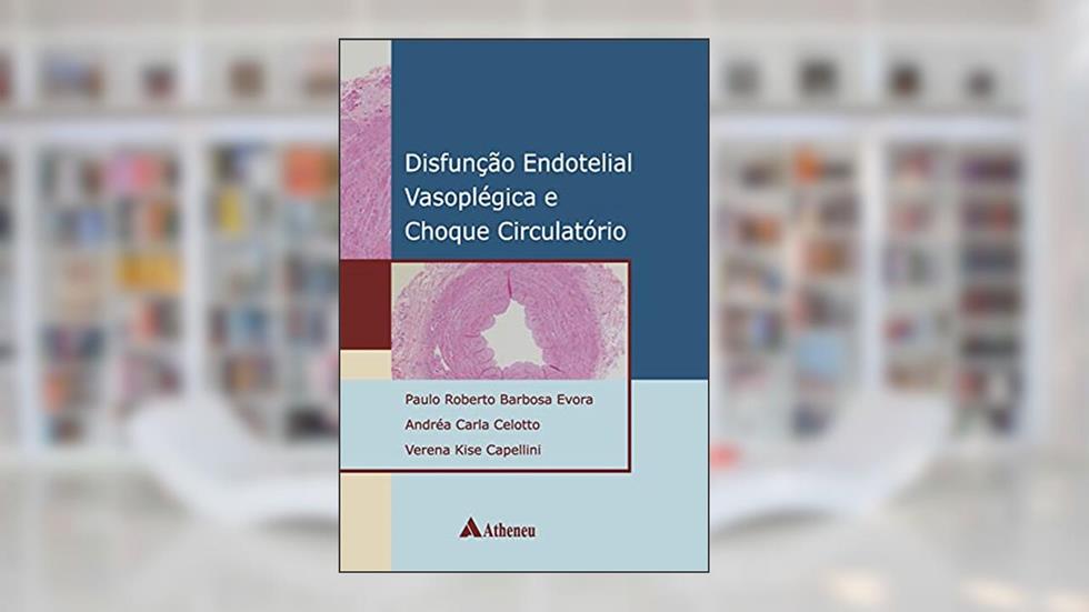 Disfunção Endotelial Vasoplégica e Choque Circulatório (eBook), do autor Paulo Roberto Barbosa Évora