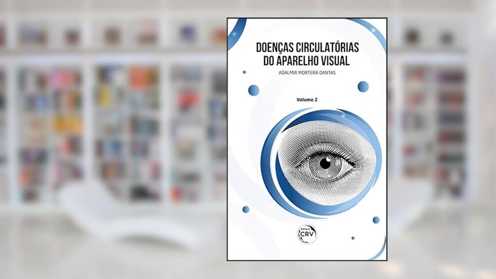 Doenças Circulatórias Do Aparelho Visual Volume 2, do autor Adalmir Morterá Dantas