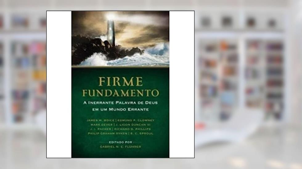 Firme Fundamento, do autor James M. Boice; Edmundo P. Clowney