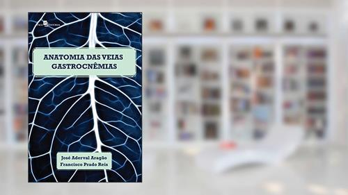Capa de Anatomia das Veias Gastrocnêmias, do autor Francisco Prado Reis; José Aderval Aragão