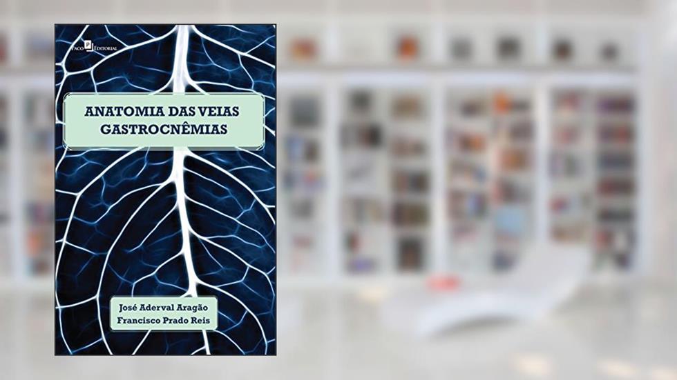 Anatomia das Veias Gastrocnêmias, do autor Francisco Prado Reis; José Aderval Aragão