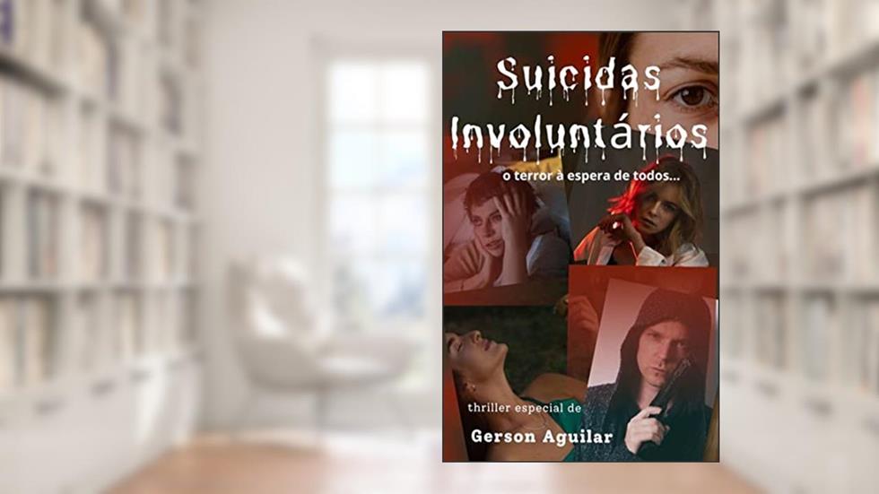 Suicidas Involuntários: o terror à espera de todos..., do autor Gerson Aguilar