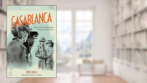 Capa de Casablanca: A Criação de uma Obra-Prima Involuntária do Cinema (Volume 6), do autor Renzo Mora